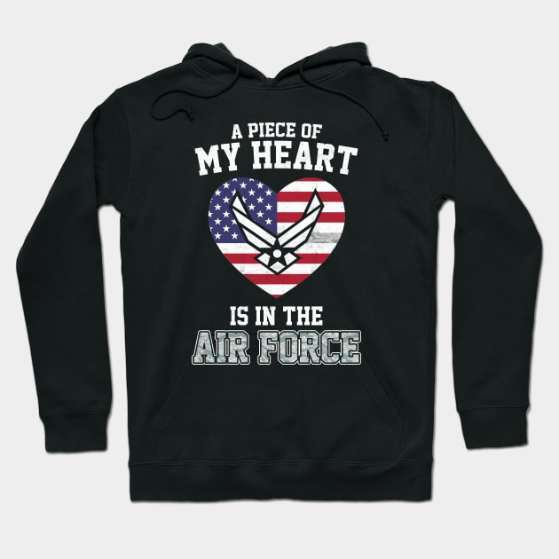 A Piece of My Heart in The Air Force T-Shirt Proud Air Force Mom Grandma Wife Girlfriend Family Air Force - Proud Air Force Gift Hoodie by Otis Patrick